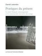 Pratiques du présent: Le récit français contemporain et la construction narrative du temps