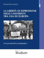 La libertà di espressione nelle Università tra USA ed Europa: Una prospettiva pedagogica