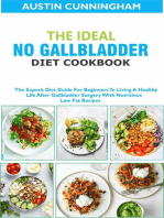 The Ideal No Gallbladder Diet Cookbook; The Superb Diet Guide For Beginners To Living A Healthy Life After Gallbladder Surgery With Nutritious Low Fat Recipes