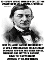 75+ Ralph Waldo Emerson Collection. Collected Essays, Poems, Speeches: Self-Reliance, Nature, The Conduct of Life, Compensation, The American Scholar, May-Day And Other Pieces, Elements And Mottoes, Brahma, Days, The Snow-Storm, Concord Hymn and others