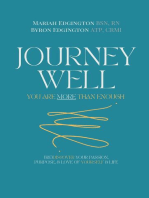 Journey Well, You Are More Than Enough: (RE)Discover Your Passion, Purpose, & Love of Yourself & Life
