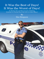 It Was the Best of Days! It Was the Worst of Days!: An Honest, Raw and Real Account of Policing. Welcome to a Normal Day in the Life of a Police Officer!