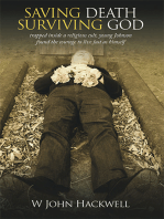 Saving Death Surviving God: Trapped Inside a Religious Cult, Young Johnson Found the Courage to Live Just as Himself