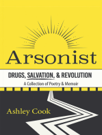Arsonist: Drugs, Salvation, & Revolution: A Collection of Poetry & Memoir