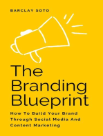 The Branding Blueprint - How To Build Your Brand Through Social Media And Content Marketing