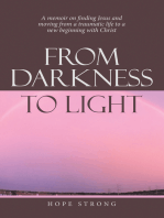From Darkness to Light: A Memoir on Finding Jesus and Moving from a Traumatic Life to a New Beginning with Christ