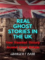 Real Ghost Stories In The UK: True Haunted History Around Great Britain: Ghostly Encounters