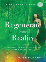 Regenerate Your Reality: ﻿Your Guide to Regenerative Living, Happiness, Love & Sovereignty