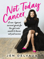 Not Today Cancer: A non-typical survival guide for the girl who wants to thrive, not just survive