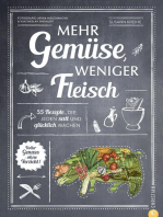 Mehr Gemüse. Weniger Fleisch.: 55 Rezepte, die jeden satt und glücklich machen. Voller Genuss – ohne Verzicht