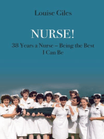 Nurse!: 38 Years a Nurse - Being the Best I Can Be