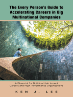 The Every Person’s Guide to Accelerating Careers in Big Multinational Companies: A Blueprint for Building High Impact Careers and High Performance Organisations