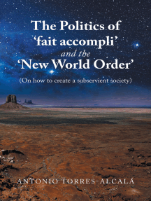 The Politics of ‘Fait Accompli’ and the ‘New World Order’: (On How to Create a Subservient Society)