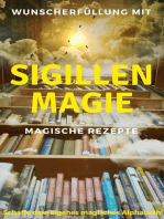 Wunscherfüllung mit Sigillenmagie - Magische Rezepte: Schaffe dein eigenes magisches Alphabeth