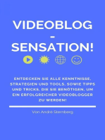 Videoblog-Sensation!: Entdecken Sie alle Kenntnisse, Strategien und Tools, sowie Tipps und Tricks, die Sie benötigen, um ein erfolgreicher Videoblogger zu werden!