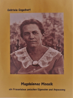 Magdalenas Mosaik: ein Frauenleben zwischen Eigensinn und Anpassung