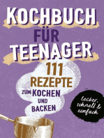 KOCHBUCH FÜR TEENAGER: 111 köstliche Rezepte zum Kochen und Backen für Mädchen & Jungs. Das perfekte Teenie-Kochbuch & -Backbuch – schnell, einfach & super lecker