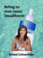 Beitrag zu einer neuen Sexualtheorie: Ein Einblick in die Entwicklung und den Zusammenhang zur Sexualität des Kleinkindes mit vielen Beispielen