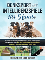 Denksport und Intelligenzspiele für Hunde: Hundebeschäftigung für Zuhause mit vielen Hundespielen zum Nachmachen — Konzentrationsspiele, Klickertraining, Denksport, Intelligenzspiele und vieles mehr!