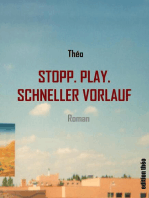 Stopp. Play. Schneller Vorlauf: Roman