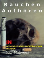 Rauchen aufhören und Rauchentwöhnung, und wie Sie endlich rauchfrei werden, und Nichtraucher bleiben.