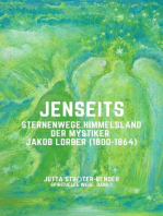 JENSEITS: Sternenwege. Himmelsland. Der Mystiker Jakob Lorber (1800-1864)