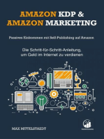 Amazon KDP und Amazon Marketing: Passives Einkommen mit Self-Publishing auf Amazon — Die Schritt-für-Schritt-Anleitung, um Geld im Internet zu verdienen