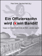 Ein Offizierssohn wird (k)ein Bandit!: Gejagt vom Krieg bis ans Ende der Welt - und der Jugend