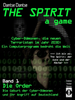 THE SPIRIT - a game. Cyber-Dämonen, die neuen Terroristen im Jahr 2030: ein Computerprogramm bedroht die Welt: Band 1: Die Order - Die Geburt der Cyber-Dämonen und ihr Angriff auf Deutschland
