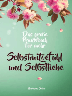 Selbstmitgefühl: DAS GROSSE PRAXISBUCH FÜR MEHR SELBSTMITGEFÜHL UND SELBSTLIEBE! Wie Sie sich in 30 Tagen mit liebevollen Augen sehen, tiefes Selbstmitgefühl und wahre Selbstliebe entwickeln und sich selbst mit dem höchsten Respekt behandeln: (mit großem Praxisteil für mehr Selbstmitgefühl und Selbstliebe) (Selbstmitgefühl, Selbstachtung, Selbstmitgefühl entwickeln, Selbstliebe, Selbstwertgefühl, Selbstwertgefühl stärken, Selbstliebe Buch, Selbstwert stärken, Selbstzweifel, Ak...