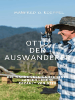 Otto der Auswanderer: Die wahre Geschichte eines langen Lebens erzählt von Otto