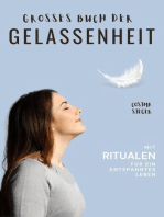 Gelassenheit: DAS GROSSE BUCH DER GELASSENHEIT! Wie Sie auf tiefer Ebene Gelassenheit finden und ein für alle Mal Ihren Stress bewältigen und Entspannung und innere Ruhe finden: inkl. Gelassenheits-Rituale für jeden Tag (Gelassenheit, innere Ruhe finden, Gelassenheit lernen, Gelassenheit erreichen, gelassen, gelassener werden, Stress bewältigen, Stressbewältigung, Entspannung, gelassen leben)