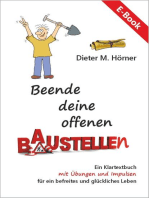 Beende deine offenen Baustellen: Ein ehrliches Klartext Buch mit Übungen und Impulsen für ein befreites und glückliches Leben