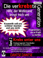 Die verKREBSte Generation - Hilfe, der Wohlstand bringt mich um!: Kosmetik soll uns schöner machen und uns nicht umbringen