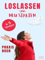 Loslassen: DAS GROSSE PRAXISBUCH ZUM LOSLASSEN! Wie Sie in 5 Schritten loslassen, von Herzen verzeihen und glücklich neu starten! Das Geheimnis, wie loslassen ganz einfach geht und warum Sie auch loslassen sollten!: (inkl. Die 3 wahren Gründe, warum Sie bisher nicht loslassen konnten & zusätzliches Praxisprogramm zum Selbstwertgefühl stärken) (Loslassen, loslassen Liebe, Trennung, Scheidung, verzeihen, Vergebung, Selbstwertgefühl stärken)