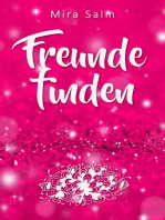 Freunde finden: Wie Du Dein Selbstbild veränderst und so ganz leicht Deine Schüchternheit überwinden, neue Freunde finden und bleibende Freundschaften aufbauen kannst: Denn Freunde fürs Leben zu haben macht glücklich (Freunde finden, Freunde gewinnen, Freunde fürs Leben, Schüchternheit überwinden, Soziale Phobie, schüchtern, Freundschaft)