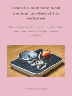 Essen Sie mehr und nicht weniger, um Gewicht zu verlieren!: Der ultimative Führer für Gewichtsverlust Meethoden