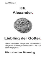 Ich, Alexander. Liebling der Götter.: Historischer Monolog