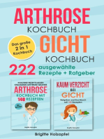 Arthrose Kochbuch | Gicht Kochbuch: 2 in 1 Kochbuch mit 222 ausgewählten Rezepten: Wie du mit einer purinarmen und entzündungshemmenden Ernährung bei Arthrose & Gicht Deine