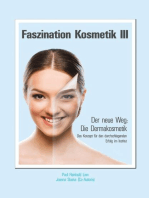 Faszination Kosmetik III: Der neue Weg: Die Dermakosmetik - Das Konzept für den durchschlagenden Erfolg im Institut
