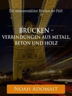 Brücken - Verbindungen aus Metall, Beton und Holz: Die monumentalsten Brücken der Welt