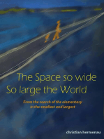 The Space so wide So large the World: From the search of the elementary in the smallest and largest