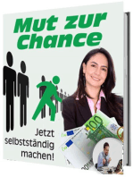 Mut zur Chance!: Jetzt selbstständig machen!