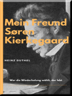 MEIN FREUND SØREN KIERKEGAARD: DIE PHILOSOPHEN HABEN DIE WELT NUR VERSCHIEDEN INTERPRETIERT. ES KOMMT DARAUF AN, SIE ZU VERÄNDERN.