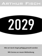 2029: Wie wir durch Angst gefügig gemacht werden Mit Corona zur neuen Weltordnung