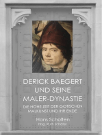 Derick Baegert und seine Maler-Dynastie: Die Hohe Zeit der Gotischen Malkunst und ihr Ende