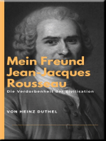 Mein Freund Jean-Jacques Rousseau: Verdorbenheit der Zivilisation