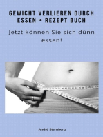 Gewicht verlieren durch Essen + Rezeptbuch: Jetzt können Sie sich dünn essen!