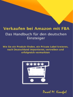 Verkaufen bei Amazon mit FBA - Das Handbuch für den deutschen Einsteiger: Ein Produkt finden, ein Private Label kreieren, nach Deutschland importieren, vertreiben und erfolgreich vermarkten
