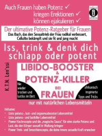 LIBIDO-BOOSTER & POTENZ-KILLER bei Frauen: Iss, trink & denk dich schlapp oder: Der ultimative Potenz-Ratgeber für Frauen